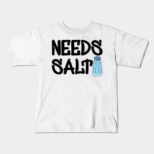 Chef - Needs Salt Kids T-Shirt